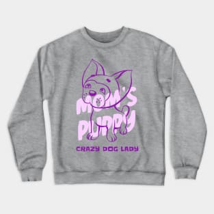 Chihuahua / Crazy Dog Lady / Mom's Puppy / Puppy Design Crewneck Sweatshirt